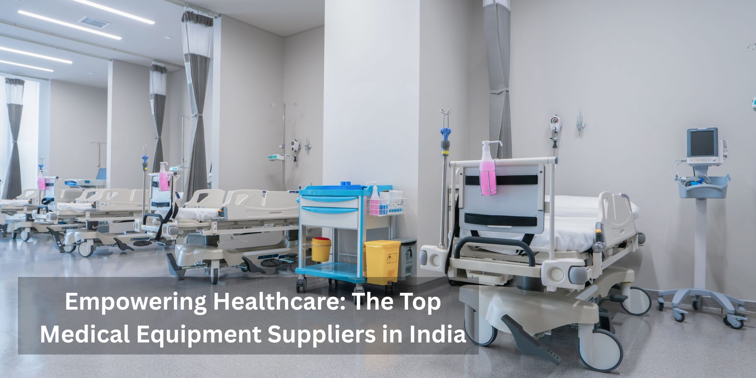 Empowering Healthcare: The Top Medical Equipment Suppliers in India