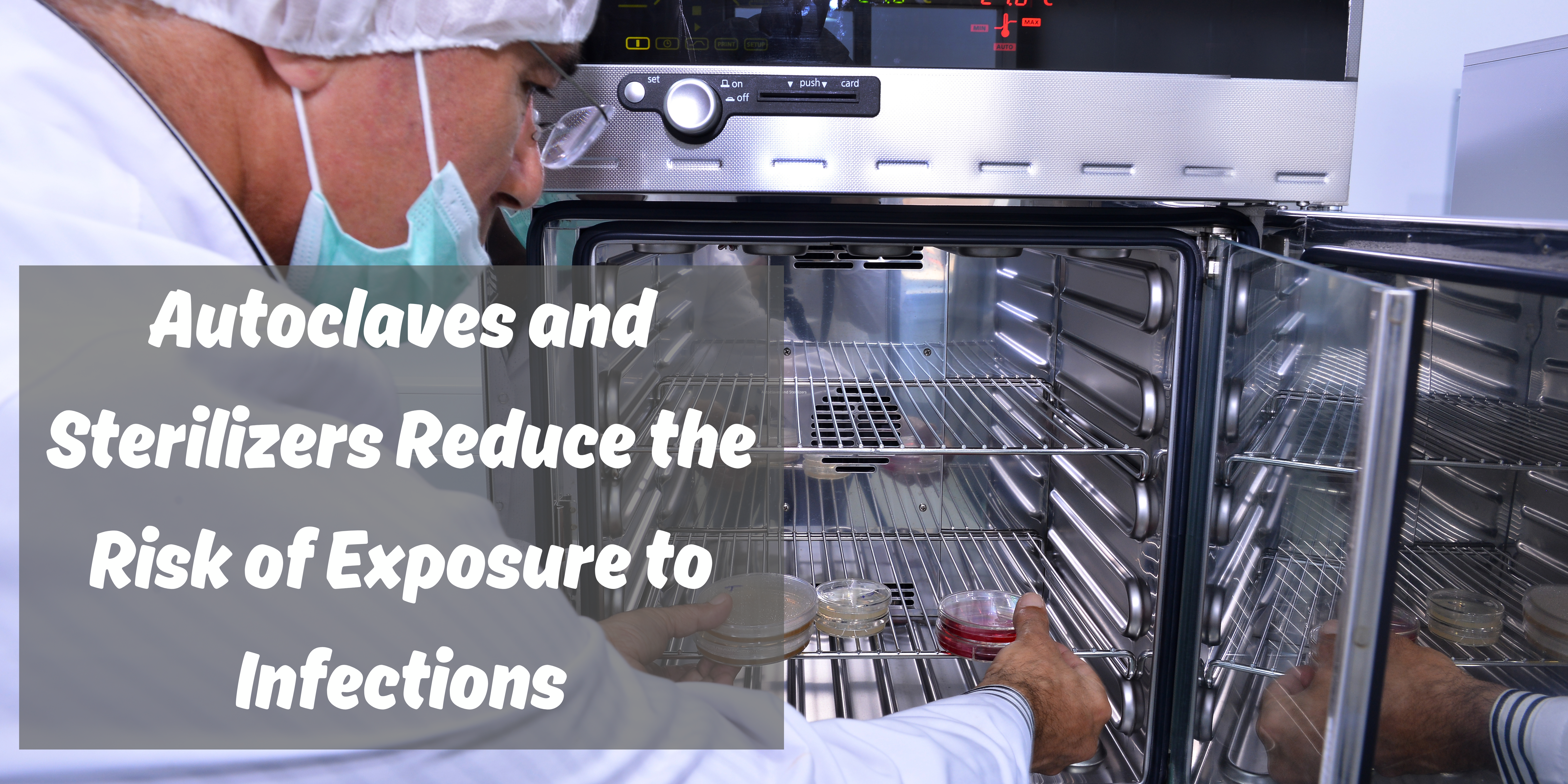 Autoclaves and Sterilizers Reduce the Risk of Exposure to Infections