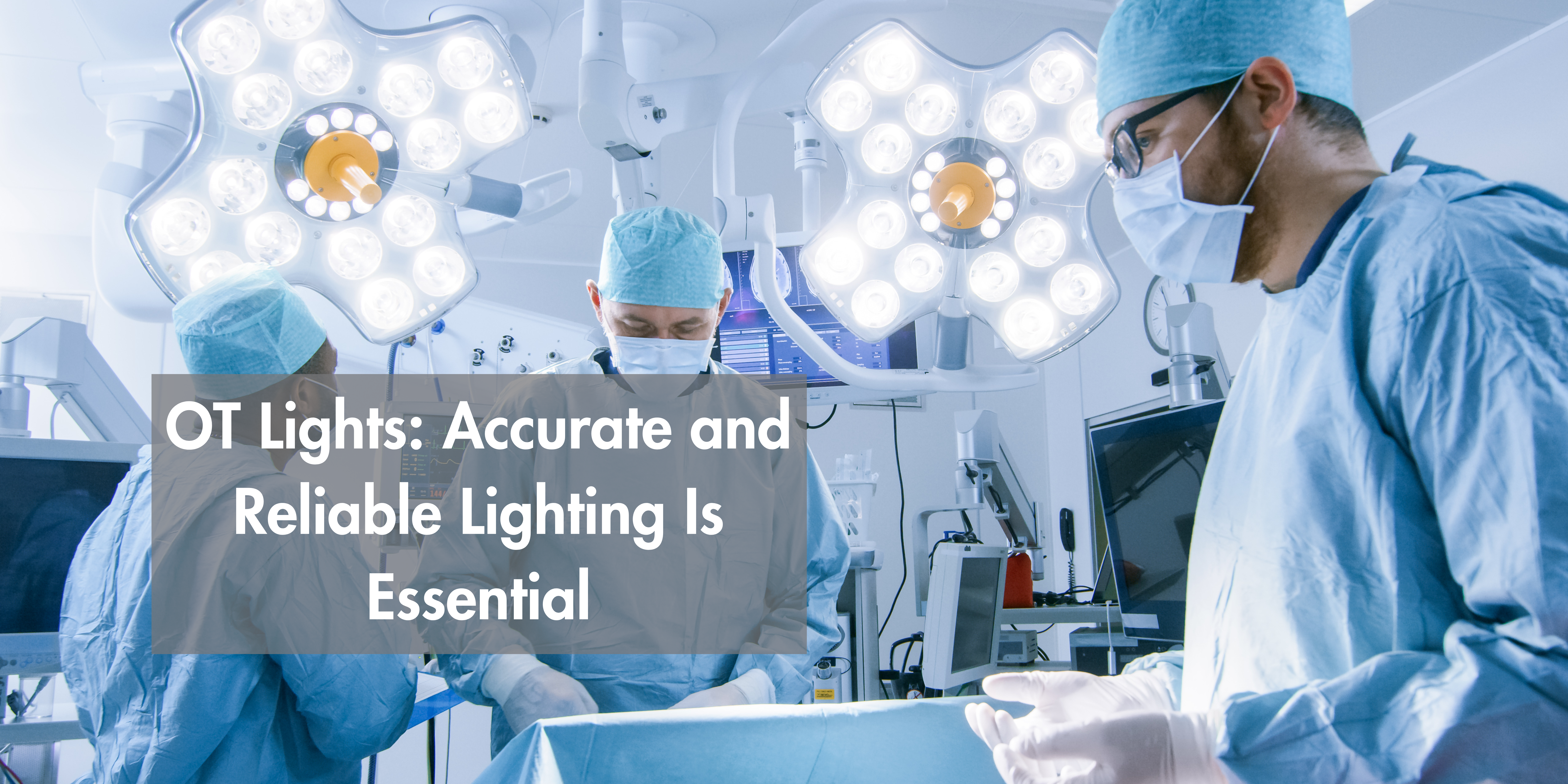 OT Lights: Accurate and Reliable Lighting Is Essential