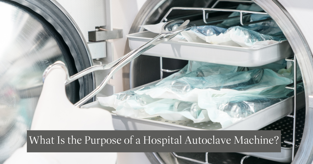 What Is the Purpose of a Hospital Autoclave Machine?